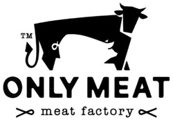 Свідоцтво торговельну марку № 303902 (заявка m202020605): only meat; meat factory; tm; тм