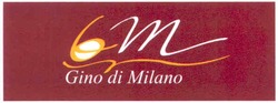 Свідоцтво торговельну марку № 100937 (заявка m200619156): gino di milano; gm