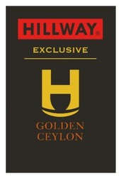 Заявка на торговельну марку № m202322334: golden ceylon; н; exclusive; hillway