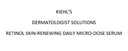 Свідоцтво торговельну марку № 338574 (заявка m202118056): kiehl's; kiehls; dermatologist solutions; retinol skin-renewing daily micro-dose serum