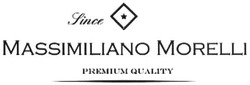 Свідоцтво торговельну марку № 237151 (заявка m201614356): since; massimiliano morelli; premium quality