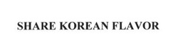 Свідоцтво торговельну марку № 264102 (заявка m201723191): share korean flavor