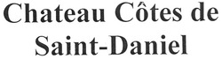 Свідоцтво торговельну марку № 140574 (заявка m201006002): chateau cotes de saint daniel