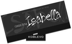 Свідоцтво торговельну марку № 273294 (заявка m201806169): isabella; koblevo; author's collection of wine; authors; ізабелла