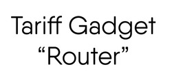 Свідоцтво торговельну марку № 342415 (заявка m202128193): tariff gadget "router"