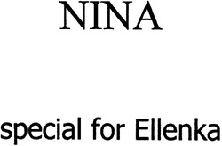 Свідоцтво торговельну марку № 75742 (заявка m200514029): nina; special for ellenka