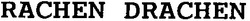 Свідоцтво торговельну марку № 7890 (заявка 93062318): rachen drachen