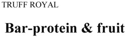 Заявка на торговельну марку № m201921305: bar-protein&fruit; truff royal