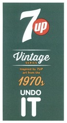 Свідоцтво торговельну марку № 240357 (заявка m201609309): vintage series; inspired by 7up art from the 1970s; undo it