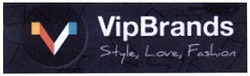 Свідоцтво торговельну марку № 196347 (заявка m201305570): vipbrands; style, love, fashion