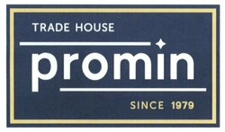 Заявка на торговельну марку № m201516860: trade house; promin; since 1979