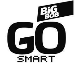 Заявка на торговельну марку № m202128810: go smart; big bob; вов