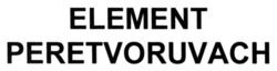 Заявка на торговельну марку № m202318782: element peretvoruvach