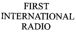 Свідоцтво торговельну марку № 59110 (заявка 20040403943): first; international; radio