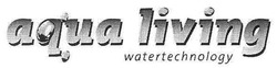 Свідоцтво торговельну марку № 151433 (заявка m201102124): aqua living watertechnology