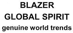 Свідоцтво торговельну марку № 249936 (заявка m201702801): blazer global spirit; genuine world trends