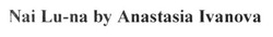 Свідоцтво торговельну марку № 225184 (заявка m201521838): nai lu-na by anastasia ivanova; luna
