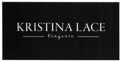 Свідоцтво торговельну марку № 257853 (заявка m201716476): kristina lace; lingerie