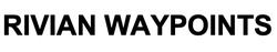 Заявка на торговельну марку № m202123112: rivian waypoints