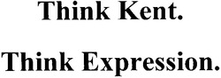 Заявка на торговельну марку № 20041011405: think kent; think expression