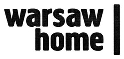 Заявка на торговельну марку № m201819427: warsaw home