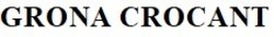 Свідоцтво торговельну марку № 315084 (заявка m202005748): grona crocant
