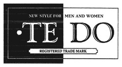 Свідоцтво торговельну марку № 257002 (заявка m201715627): tedo; te do; new style for men and women; registered trade mark; тедо; те до