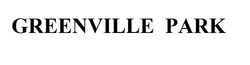 Свідоцтво торговельну марку № 273414 (заявка m201807509): greenville park