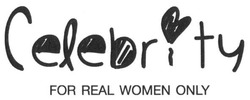 Заявка на торговельну марку № m201621709: celebrity for real women only