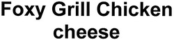 Свідоцтво торговельну марку № 117853 (заявка m200911686): foxy grill chiken cheese; chicken