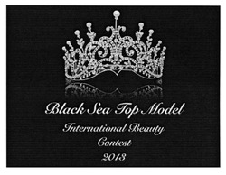 Заявка на торговельну марку № m201315615: black sea top model; international beauty contest; 2013