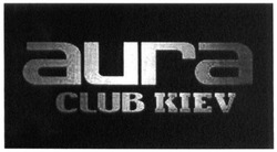 Заявка на торговельну марку № m201604230: aura club kiev