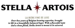 Свідоцтво торговельну марку № 267527 (заявка m201723744): la biere fine de luxe; over 600 years of belgian brewing expertise, brought to life in a beautifully balanced lager. with a flavorful taste and a clean finish, stella artois is meant to be savored.