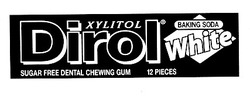 Свідоцтво торговельну марку № 26223 (заявка 98062470): dirol xylitol; white; baking soda; sugar free; dental chewing gum