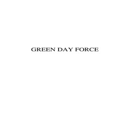 Заявка на торговельну марку № m202121727: green day force