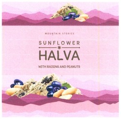 Свідоцтво торговельну марку № 294746 (заявка m201826908): halva sunflower; mountain stories; with paisins and peanuts