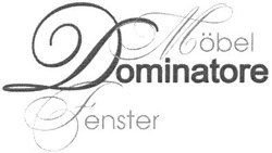 Заявка на торговельну марку № m200615783: dominatore; mobel; fenster; дominatore