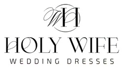 Заявка на торговельну марку № m202313352: holy wife wedding dresses; wh