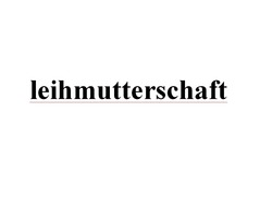 Заявка на торговельну марку № m201915338: leihmutterschaft