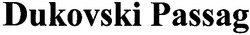 Свідоцтво торговельну марку № 57308 (заявка 20031010802): dukovski passag