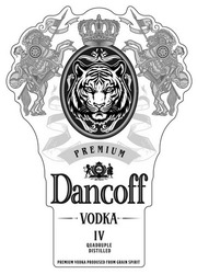 Заявка на торговельну марку № m202314441: premium vodka prodused from grain spirit; iv quadruple distilled; dancoff