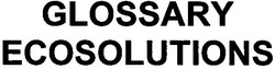 Свідоцтво торговельну марку № 161034 (заявка m201116515): glossary ecosolutions