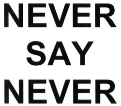 Свідоцтво торговельну марку № 260226 (заявка m201708368): never say never
