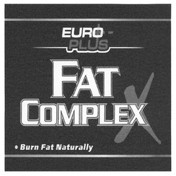 Свідоцтво торговельну марку № 140089 (заявка m201009015): euro plus; fat complex; burn fat naturally; х