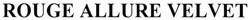 Свідоцтво торговельну марку № 314153 (заявка m202007650): rouge allure velvet