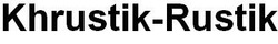 Свідоцтво торговельну марку № 274615 (заявка m201807580): khrustik-rustik; khrustik rustik