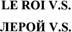 Заявка на торговельну марку № m201205063: лерой v.s.; vs; le roi v.s.