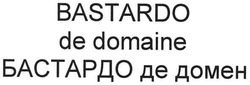 Заявка на торговельну марку № m201103323: бастардо де домен; bastardo de domaine