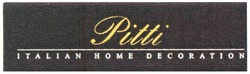 Свідоцтво торговельну марку № 101785 (заявка m200712877): pitti; italian home decoration