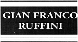 Заявка на торговельну марку № m201320824: gian franco ruffini